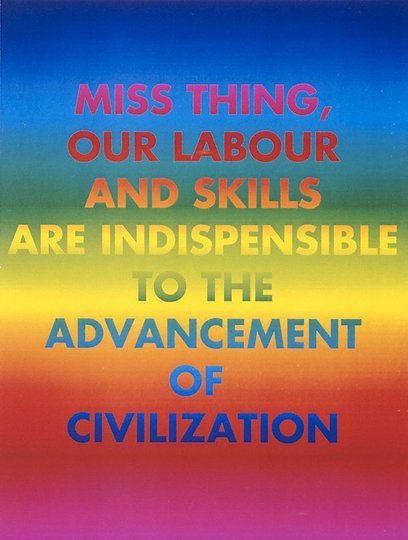 AGNSW collection David McDiarmid Miss thing, our labour and skills are indispensable to the advancement of civilisation 1994