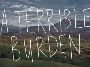 A terrible burden